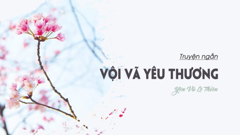 Audio truyện ngắn “Vội vã yêu thương”